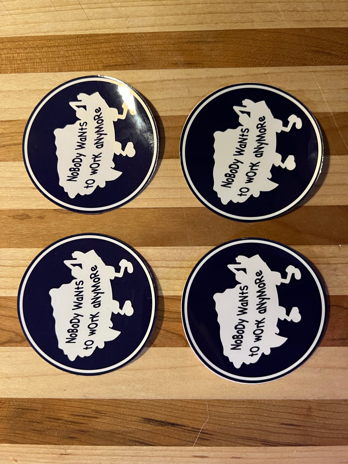 Nobody Wants To Work Anymore - Stickers 4 Pack