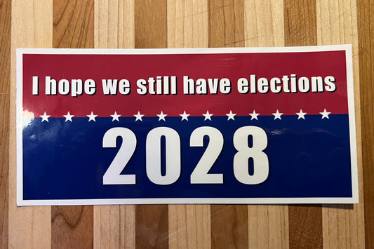 I Hope We Still Have Elections - Stickers 2 Pack