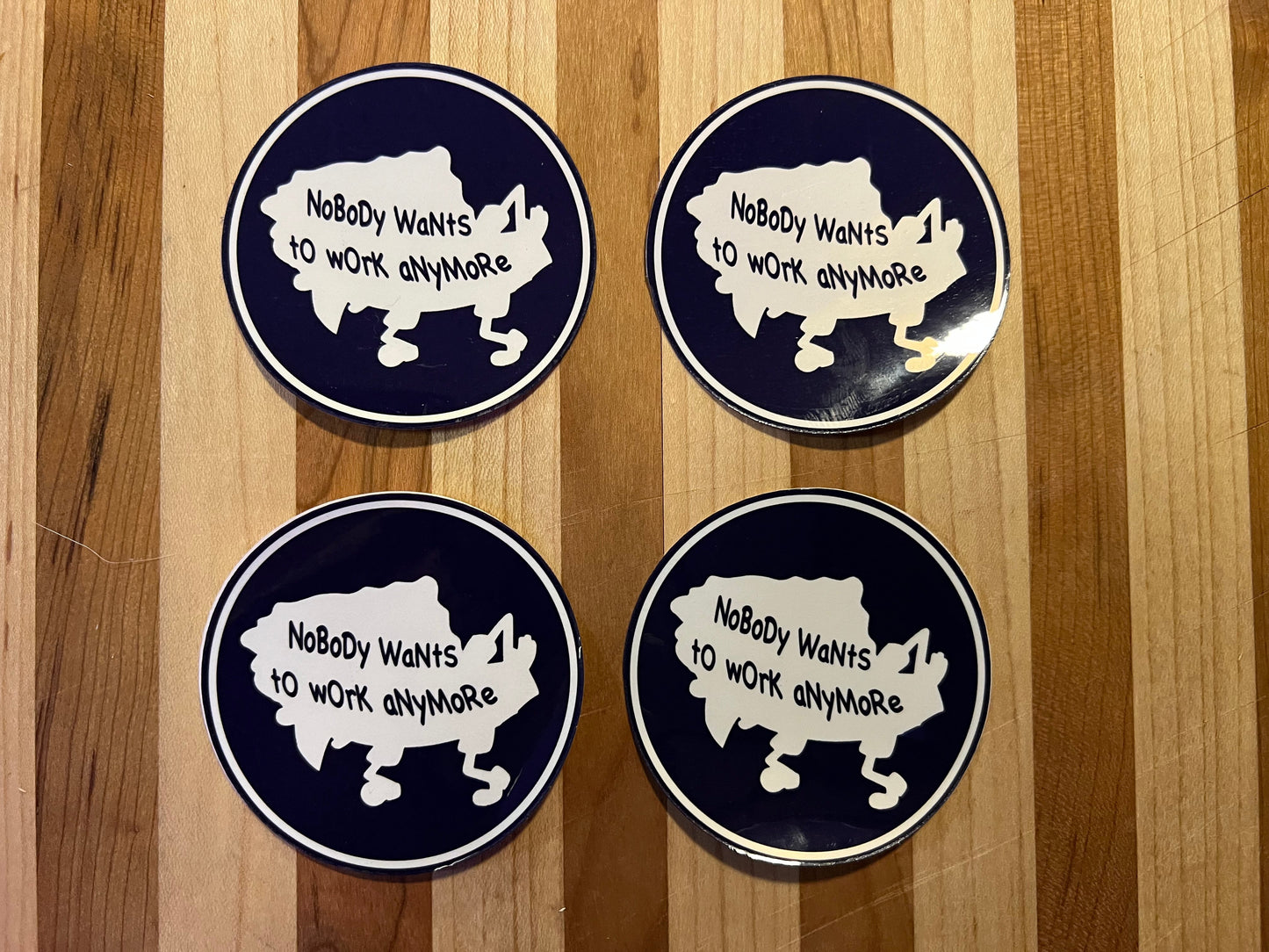 Nobody Wants To Work Anymore - Stickers 4 Pack
