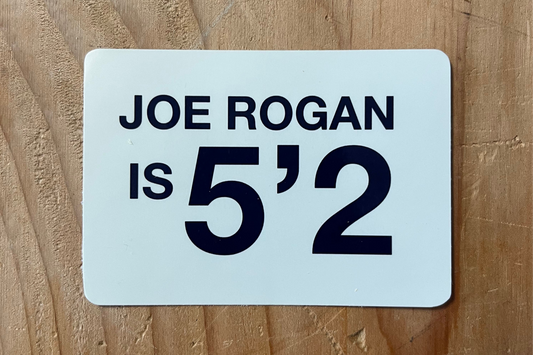 Joe Rogan is 5’2.