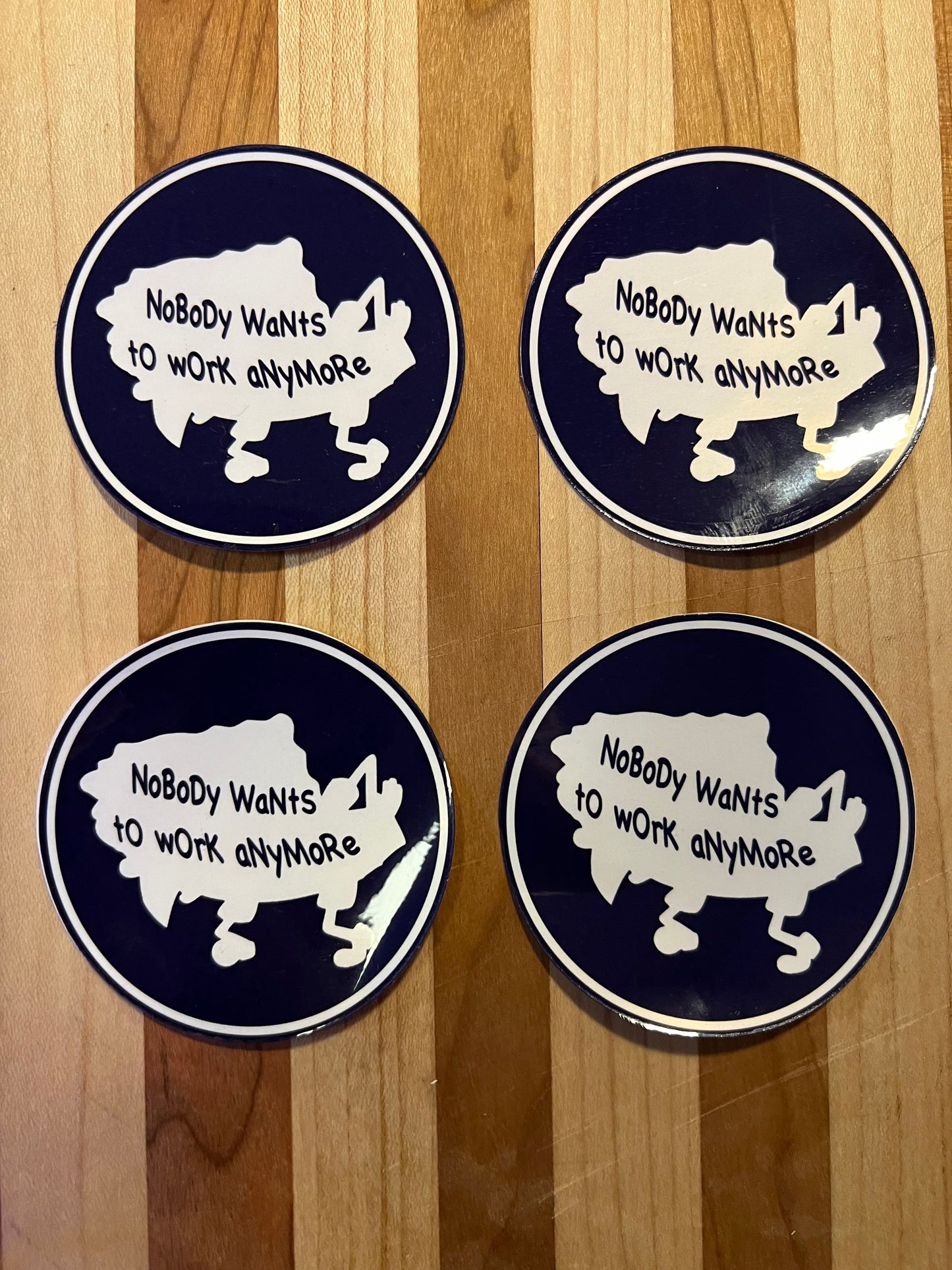 Nobody Wants To Work Anymore - Stickers 4 Pack